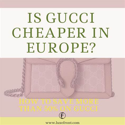 gucci cheaper in italy or france|is gucci cheap in italy.